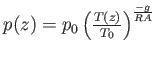 $p(z) = p_{0} \left(\frac{T(z)}{T_{0}}\right)^\frac{-g}{RA}$